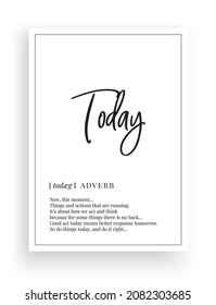Today definition, vector. Minimalist poster design. Wall decals, today noun description. Wording Design isolated on white background, lettering. Wall art artwork. Modern poster design in frame