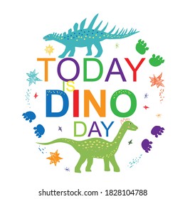 Today is dino day concept. Cute dinosaur vector illustration isolated on white