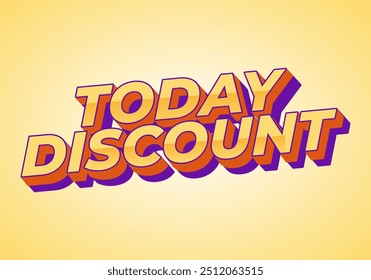 Today discount. Text effect design in 3D style with modern colors