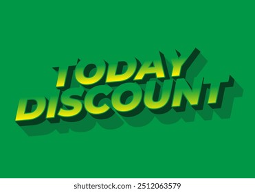 Today discount. Text effect design in 3D style with modern colors