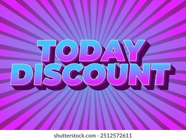 Today discount. Text effect design in 3D style with modern colors