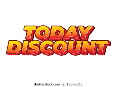 Today discount. Text effect design in 3D style with modern colors