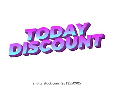 Today discount. Text effect design in 3D style with modern colors