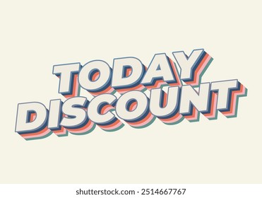 Today discount. Text effect design in 3D style with modern colors