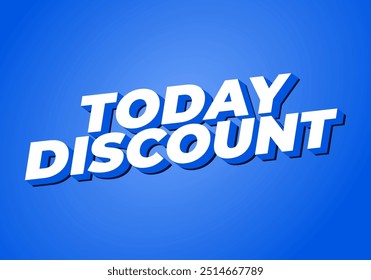 Today discount. Text effect design in 3D style with modern colors