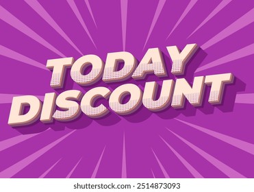 Today discount. Text effect design in 3D style with modern colors