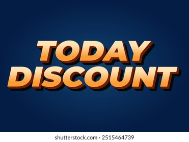 Today discount. Text effect design in 3D style with modern colors