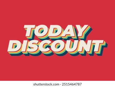 Today discount. Text effect design in 3D style with modern colors