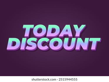 Today discount. Text effect design in 3D style with modern colors