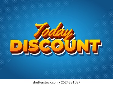 Today discount. Text effect design in 3D style with modern colors