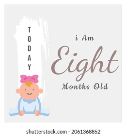  Today I am eight months old, greeting card, vector illustration design
