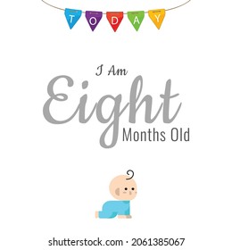  Today I am eight months old, greeting card, vector illustration design
