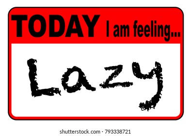 Today I am Feeling Lazy badge or button label on a white background