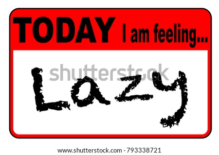 Today I am Feeling Lazy badge or button label on a white background