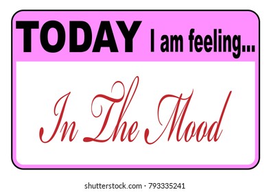Today I am Feeling In The Mood badge or button label on a white background