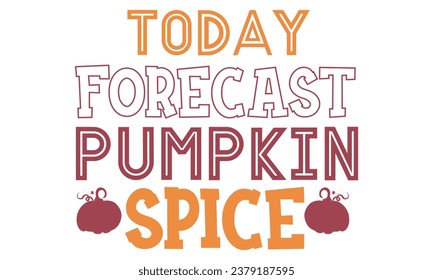 hoy pronosticar especias de calabaza, Fall T-Shirt Design vector Archivo.