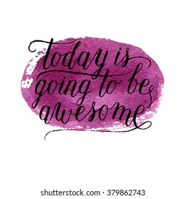 Today is going to be awesome greeting card, poster, print. Vector hand lettering quote.