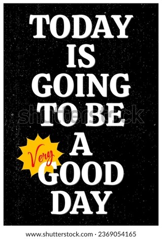 Today is Going to Be a Good Day poster, quotes design wallpaper for office, modern design quote, motivation inspirational, concept vector