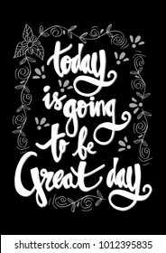 Today is going to be Great Day hand lettering