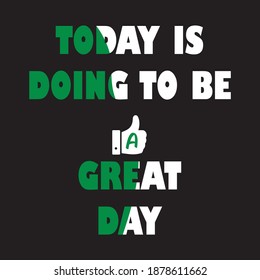 Today is going to be a great day. Inspirational and motivational quotes about adventure, travel and good mod. Typography lettering t-shirt design. Ready to print.