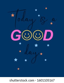 Today is a good day, abstract, Graphic design print t-shrits, poster,card