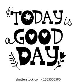 Today is a Good Day motivation quote. Vector card for print 