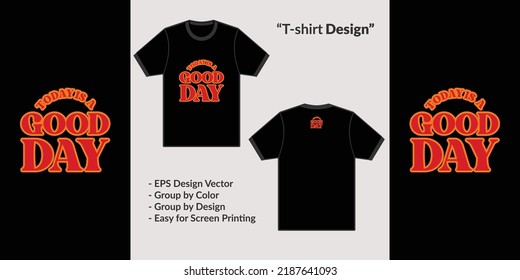 Today is a good day motivational quote typography style. to design t-shirts, hoodies or merchandise