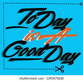 Today is a good day - quote vector