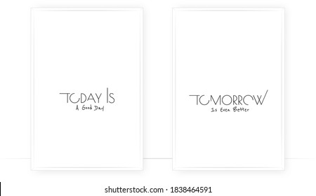 Today is a good day, tomorrow is even better, vector. Positive quotes, affirmations. Scandinavian minimalist poster design. Wording, lettering. Wall art, artwork 