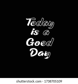 Today is a Good Day Typography Design Vector ,