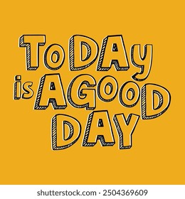 Today is a good day typography lettering for t shirt design