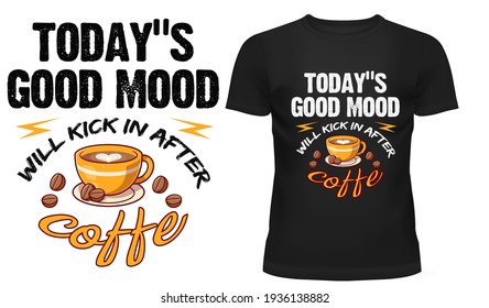 
Today Good Mood Vector T-Shirt Design