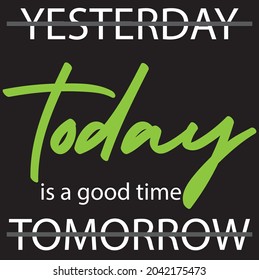 today is a good time slogan vector design active typography handwritten