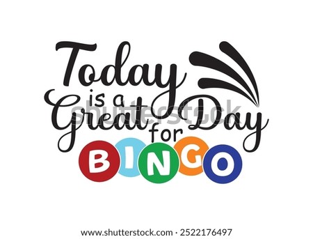 Today is a Great for Day Bingo Vector For Print, Today is a Great for Day Bingo Clipart, Today is a Great for Day Bingo Vector Illustration