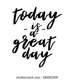 today is a great day inspiration quotes lettering. Calligraphy graphic design sign element. Vector Hand written style Quote design letter element