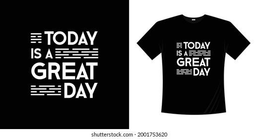 Today is a great day motivational lettering typography t shirt design. Lettering Hand written style.