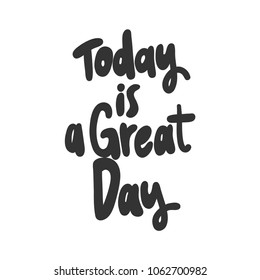 590 Today is a great day quotes Images, Stock Photos & Vectors ...