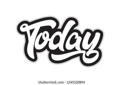 today hand written word text for typography design in black and white color. Can be used for a logo, branding or card