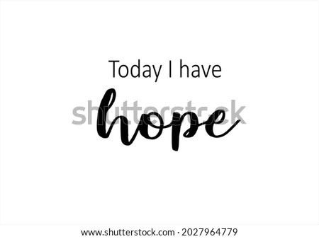 today ı have positive quote hand drawn