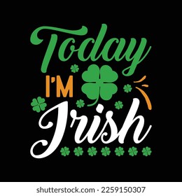 Today I'm Irish Gift St. Patrick's Day
