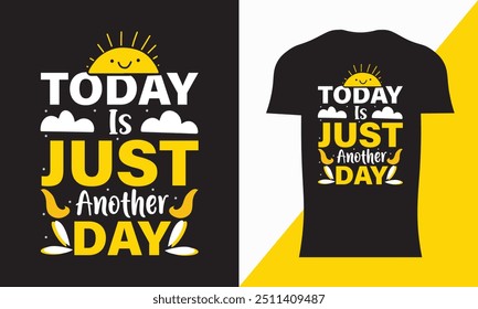Today Is Just Another Day Typography T-Shirt Design