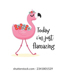 Today I'm Just Flamazing. Cool Flamingo Slogan T-shirt Design