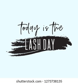 Today is the lash day inspirational quote. Creative fashion cosmetic typography poster