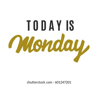 Today is Monday modern calligraphy, isolated on white. Hand written lettering in gold and black colors for t shirt print, blog post, social media.
