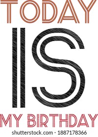 today is my birthday typography t-shirt design