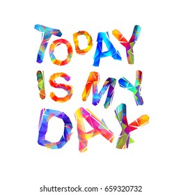 TODAY IS MY DAY