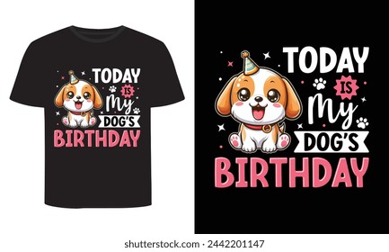 Today Is My Dog's Birthday, Funny Dog Birthday Party T-Shirt Design