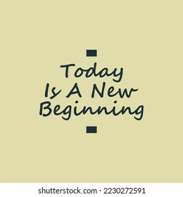 today is a new beginning black and white hand written lettering positive quote, calligraphy poster, typography vector illustration