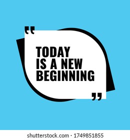 Today is a new beginning  inspirational and motivational quotes vector