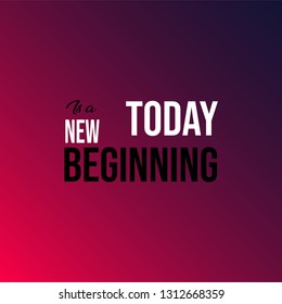 today is a new beginning. Life quote with modern background vector illustration